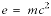 e=mc^2